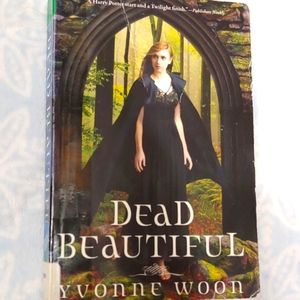 Dead Beautiful (A Dead Beautiful Novel) By Woon, Yvonne